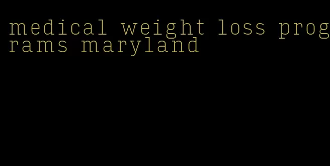 medical weight loss programs maryland