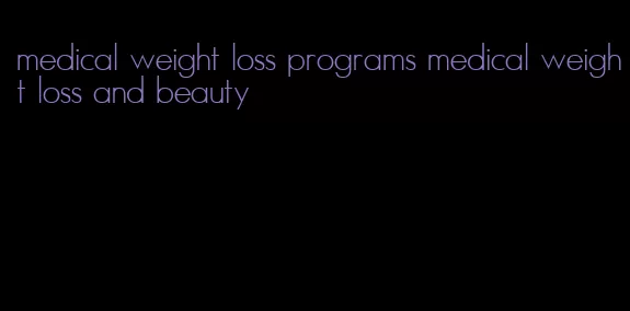 medical weight loss programs medical weight loss and beauty