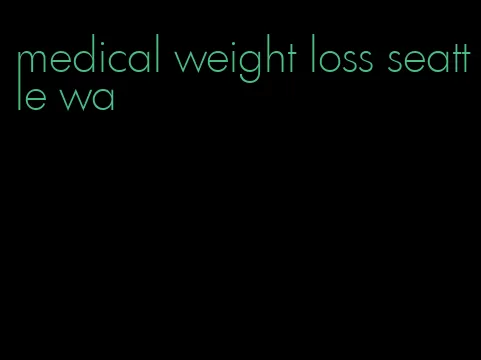 medical weight loss seattle wa