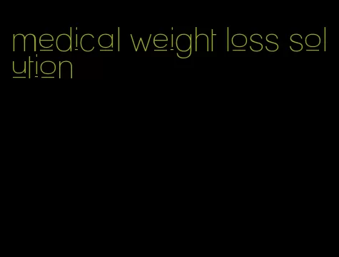 medical weight loss solution