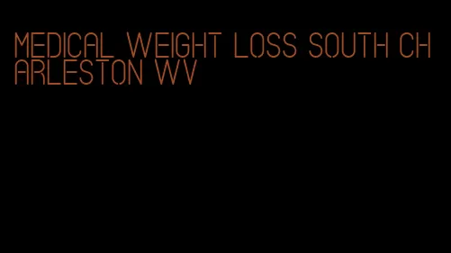 medical weight loss south charleston wv
