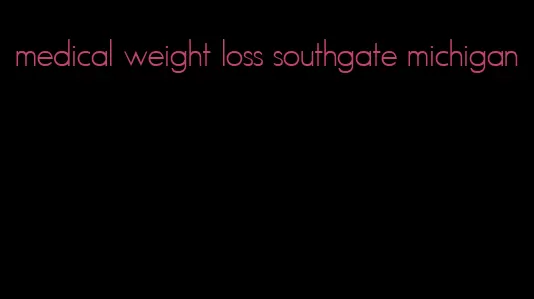 medical weight loss southgate michigan