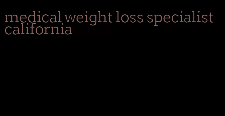medical weight loss specialist california