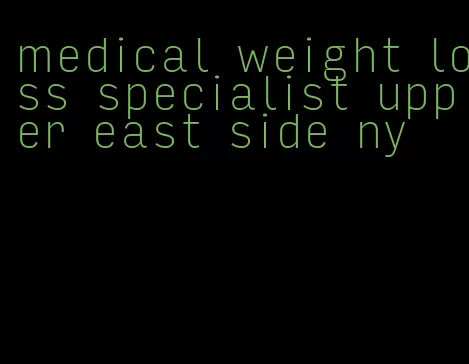 medical weight loss specialist upper east side ny