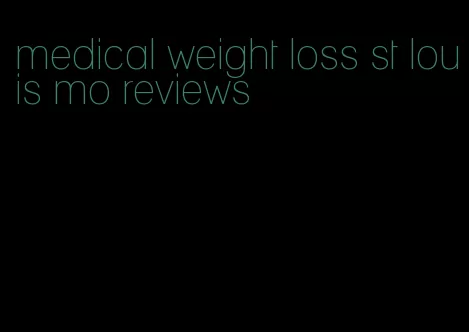 medical weight loss st louis mo reviews