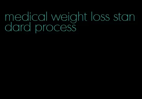 medical weight loss standard process