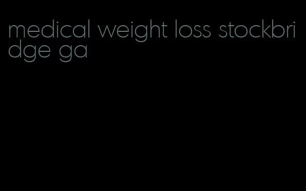 medical weight loss stockbridge ga