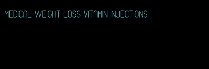 medical weight loss vitamin injections