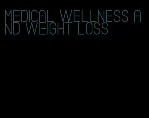 medical wellness and weight loss