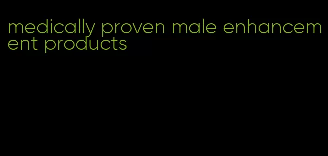 medically proven male enhancement products