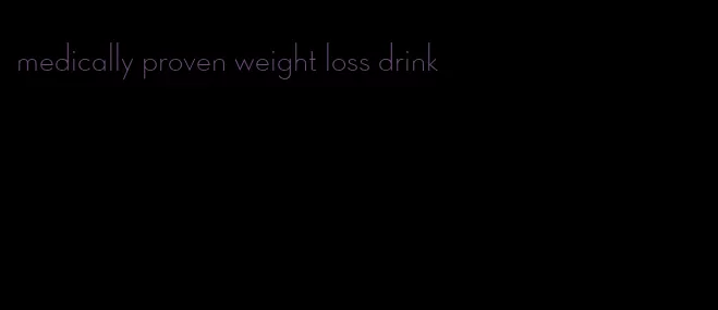 medically proven weight loss drink
