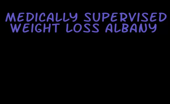 medically supervised weight loss albany