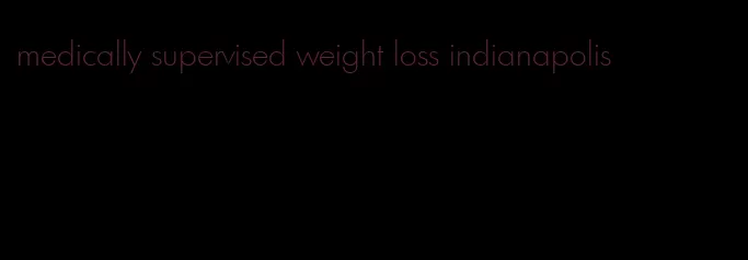 medically supervised weight loss indianapolis