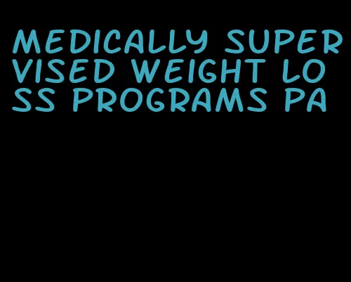 medically supervised weight loss programs pa