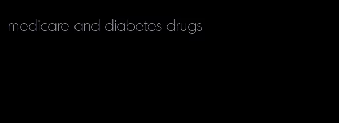 medicare and diabetes drugs