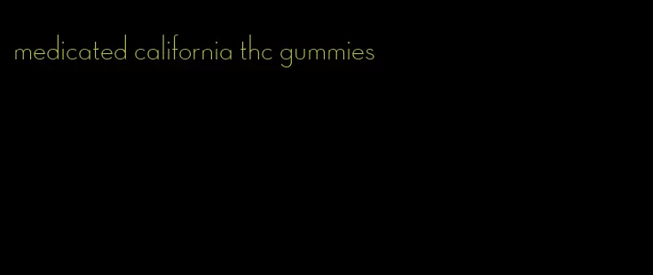 medicated california thc gummies