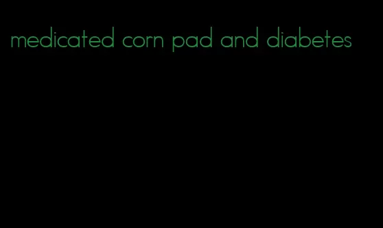 medicated corn pad and diabetes