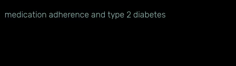 medication adherence and type 2 diabetes