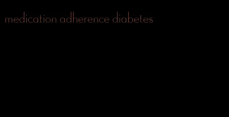 medication adherence diabetes