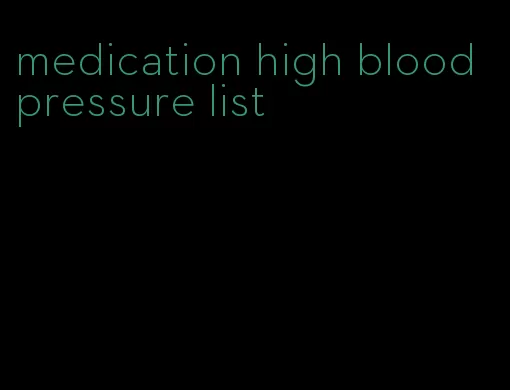 medication high blood pressure list