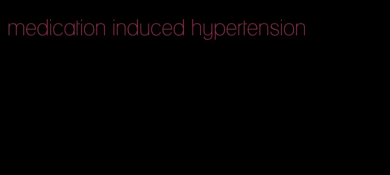medication induced hypertension