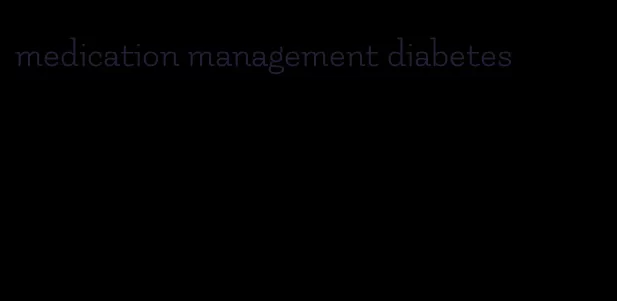 medication management diabetes
