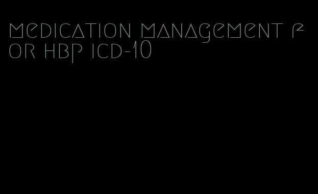 medication management for hbp icd-10