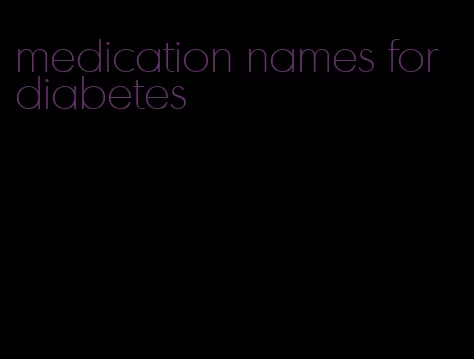 medication names for diabetes