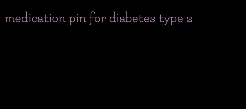 medication pin for diabetes type 2