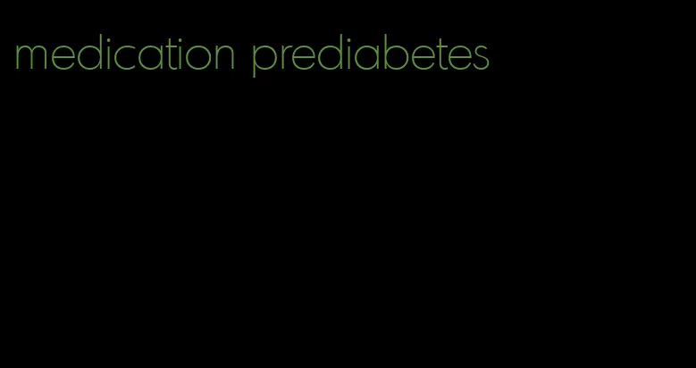 medication prediabetes