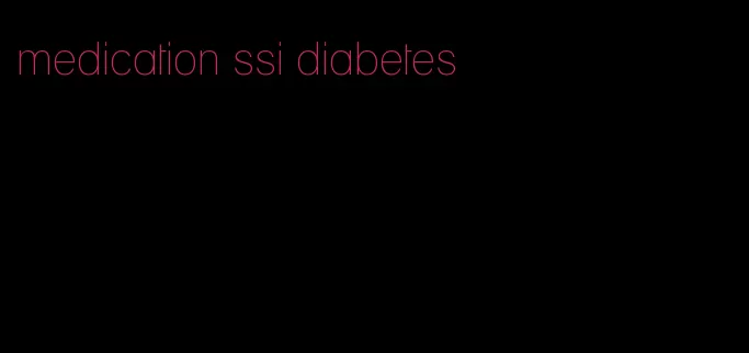 medication ssi diabetes