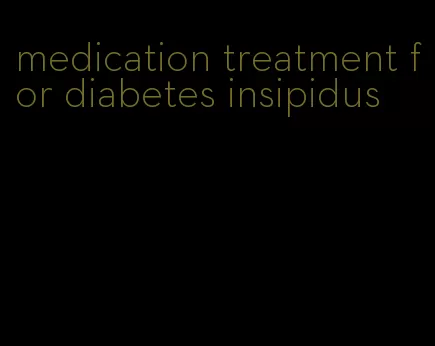 medication treatment for diabetes insipidus