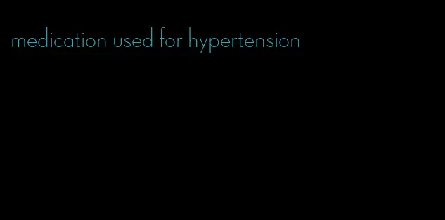 medication used for hypertension