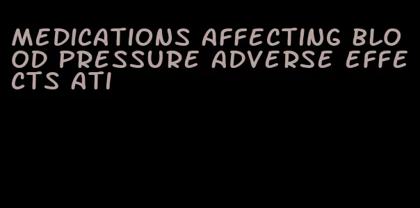 medications affecting blood pressure adverse effects ati