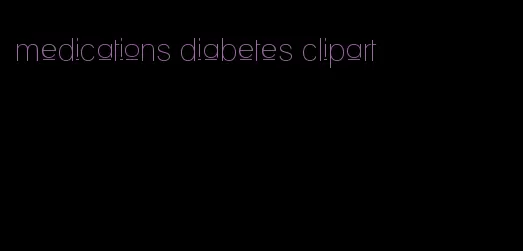 medications diabetes clipart