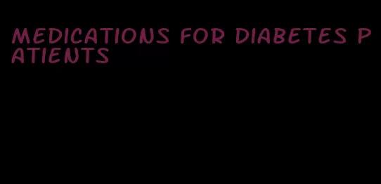 medications for diabetes patients