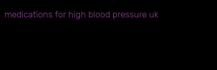 medications for high blood pressure uk