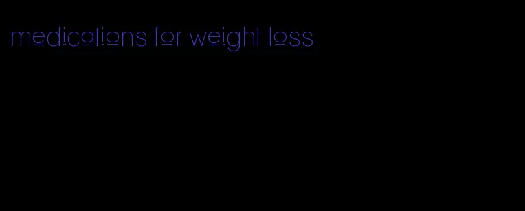 medications for weight loss