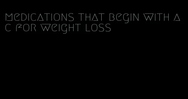 medications that begin with a c for weight loss