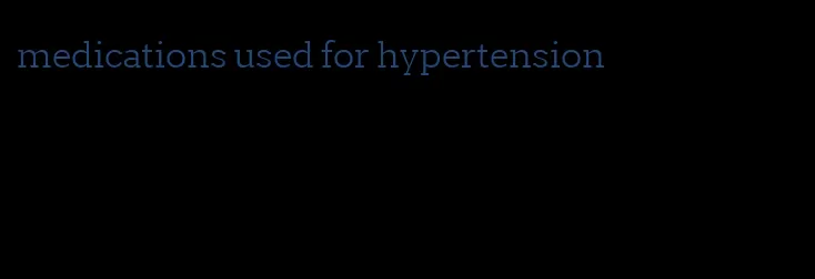 medications used for hypertension