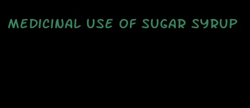 medicinal use of sugar syrup