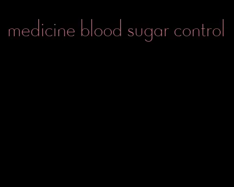 medicine blood sugar control
