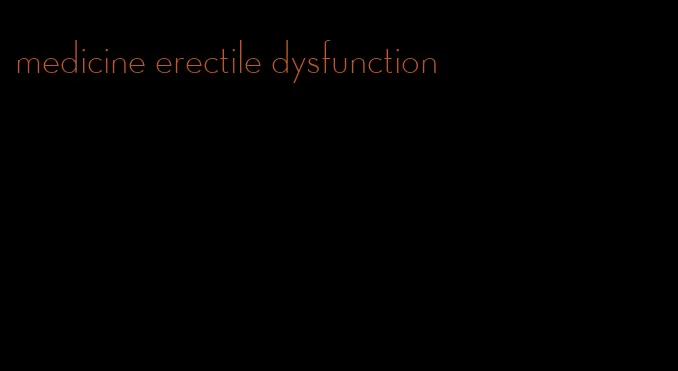 medicine erectile dysfunction