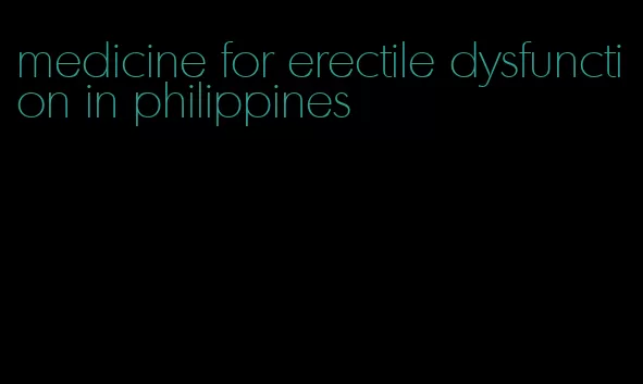 medicine for erectile dysfunction in philippines