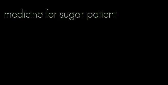 medicine for sugar patient