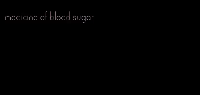 medicine of blood sugar
