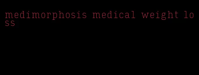 medimorphosis medical weight loss