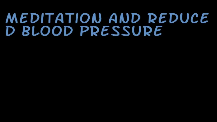 meditation and reduced blood pressure