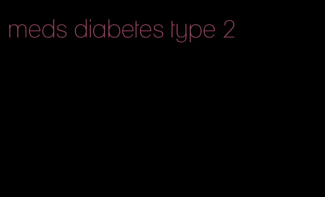 meds diabetes type 2