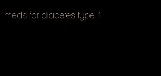meds for diabetes type 1